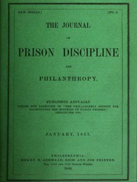 The Journal of Prison Discipline and Philanthropy, January, 1863 by Philadelphia Society for Alleviating the Miseries of Public Prisons