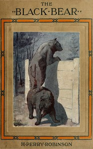 The Life Story of a Black Bear by Harry Perry Robinson