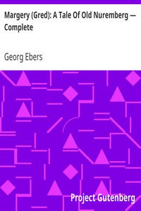 Margery (Gred): A Tale Of Old Nuremberg — Complete by Georg Ebers