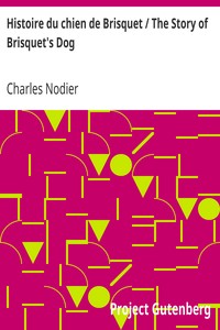Histoire du chien de Brisquet / The Story of Brisquet's Dog by Charles Nodier