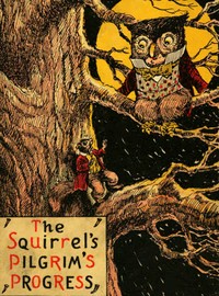 The Squirrel's Pilgrim's Progress
A Book for Boys and Girls Setting Forth the Adventures of Tiny Red Squirrel and Chatty Chipmunk by J. D. (James Douglas) Williams