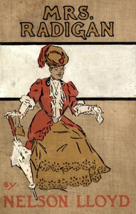 Mrs. Radigan: Her Biography, with that of Miss Pearl Veal, and the Memoirs of J. Madison Mudison by Nelson Lloyd