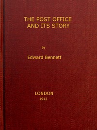 The post office and its story : $b an interesting account of the activities of a great government department by Edward Bennett