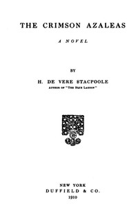 The Crimson Azaleas: A Novel by H. De Vere (Henry De Vere) Stacpoole