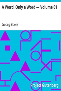 A Word, Only a Word — Volume 01 by Georg Ebers