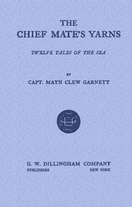 The Chief Mate's Yarns: Twelve Tales of the Sea by T. Jenkins (Thornton Jenkins) Hains