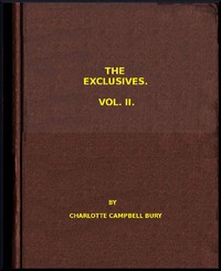 The Exclusives (vol. 2 of 3) by Charlotte Campbell Bury
