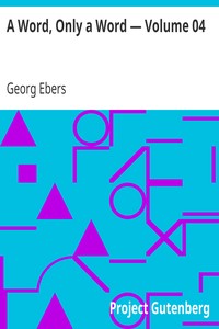 A Word, Only a Word — Volume 04 by Georg Ebers
