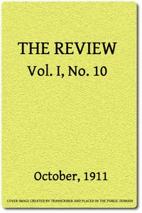 The Review, Vol. 1, No. 10, October, 1911 by Various