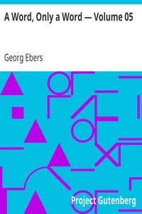 A Word, Only a Word — Volume 05 by Georg Ebers