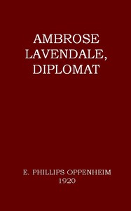 Ambrose Lavendale, Diplomat by E. Phillips (Edward Phillips) Oppenheim