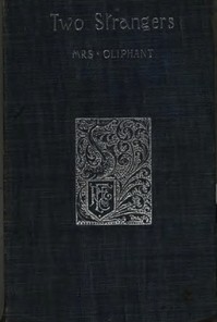 Two Strangers by Mrs. (Margaret) Oliphant