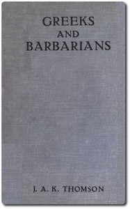 Greeks & Barbarians by J. A. K. (James Alexander Kerr) Thomson
