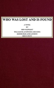 Who Was Lost and Is Found: A Novel by Mrs. (Margaret) Oliphant