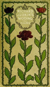 Richard Judkins' Wooing: A Tale of Virginia in the Revolution by T. Jenkins (Thornton Jenkins) Hains