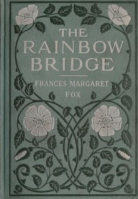 The Rainbow Bridge by Frances Margaret Fox