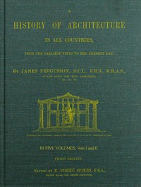 A History of Architecture in all Countries, Volumes 1 and 2, 3rd ed.
From the Earliest Times to the Present Day by James Fergusson