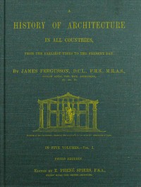 A History of Architecture in all Countries, Volume 1, 3rd ed.
From the Earliest Times to the Present Day by James Fergusson