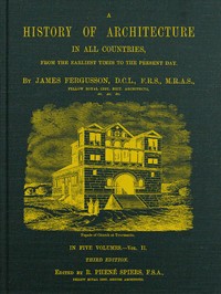 A History of Architecture in All Countries, Volume 2, 3rd ed.
From the Earliest Times to the Present Day by James Fergusson