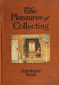 The Pleasures of Collecting by Gardner C. Teall