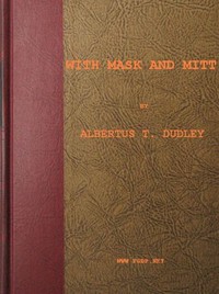 With Mask and Mitt by Albertus T. (Albertus True) Dudley