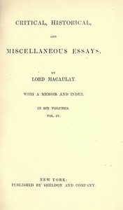 Critical, Historical, and Miscellaneous Essays; Vol. 4
With a Memoir and Index by Thomas Babington Macaulay Macaulay