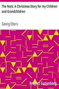 The Nuts: A Christmas Story for my Children and Grandchildren by Georg Ebers