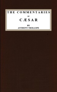 The Commentaries of Cæsar by Anthony Trollope