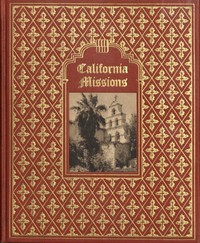 California Missions: A Guide to the Historic Trails of the Padres by Karl F. (Karl Frederick) Brown