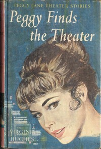 Peggy Finds the Theatre by Virginia Hughes