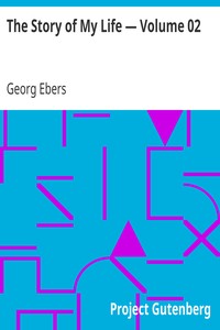 The Story of My Life — Volume 02 by Georg Ebers