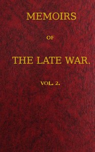 Memoirs of the Late War, Vol 2 (of 2)
Comprising the Personal Narrative of Captain Cooke, of the 43rd Regiment Light Infantry; the History of the Campaign of 1809 in Portugal, by the Earl of Munster; and a Narrative of the Campaign of 1814 in Holland, by Lieut. T. W. D. Moodie, H. P. 21st Fusileers by John Henry Cooke