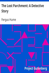 The Lost Parchment: A Detective Story by Fergus Hume