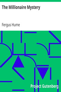 The Millionaire Mystery by Fergus Hume