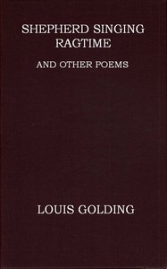Shepherd Singing Ragtime, and Other Poems by Louis Golding