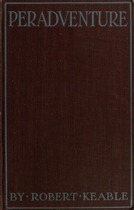 Peradventure; or, The Silence of God by Robert Keable