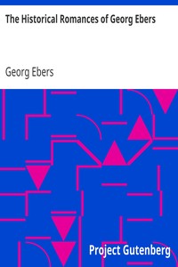 The Historical Romances of Georg Ebers by Georg Ebers