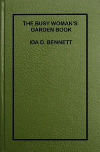 The Busy Woman's Garden Book by Ida D. (Ida Dandridge) Bennett