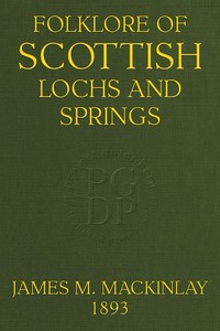 Folklore of Scottish Lochs and Springs by James M. (James Murray) Mackinlay