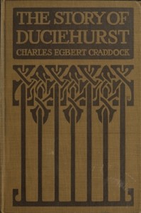 The Story of Duciehurst: A Tale of the Mississippi by Charles Egbert Craddock