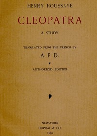 Cleopatra: A Study by Henry Houssaye