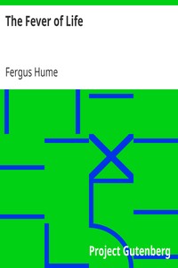 The Fever of Life by Fergus Hume