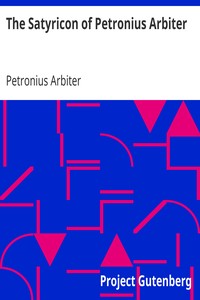 The Satyricon of Petronius Arbiter by Petronius Arbiter
