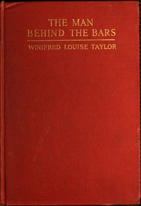 The Man Behind the Bars by Winifred Louise Taylor