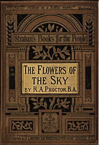 Flowers of the Sky by Richard A. (Richard Anthony) Proctor