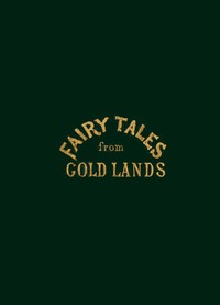 Fairy Tales from Gold Lands by May Wentworth