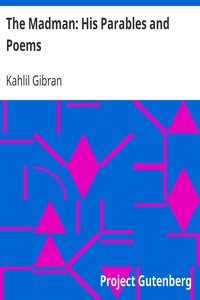 The Madman: His Parables and Poems by Kahlil Gibran