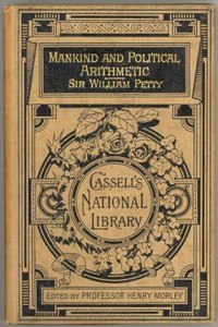 Essays on Mankind and Political Arithmetic by William Petty