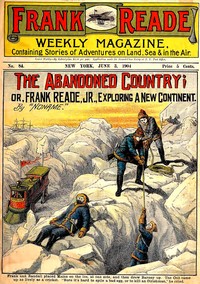 The Abandoned Country; or, Frank Reade, Jr., Exploring a New Continent. by Luis Senarens