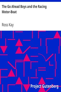 The Go Ahead Boys and the Racing Motor-Boat by Ross Kay